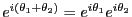 $e^{i(\theta_1+\theta_2)} = e^{i \theta_1}e^{i\theta_2}$