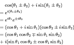 \begin{eqnarray*}
&&\cos(\theta_1\pm\theta_2)+i\sin(\theta_1\pm\theta_2) \\
&=&...
...& i(\sin \theta_1 \cos \theta_2 \pm \cos \theta_1 \sin \theta_2)
\end{eqnarray*}