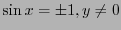 $\sin x=\pm 1, y\ne 0 $