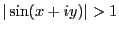 $\vert\sin (x+iy)\vert> 1$