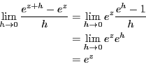 \begin{eqnarray*}
\lim_{h \rightarrow 0} \frac{e^{z+h}-e^{z}}{h}
&=& \lim_{h \r...
...c{e^{h}-1}{h} \\
&=& \lim_{h \rightarrow 0} e^z e^h \\
&=& e^z
\end{eqnarray*}