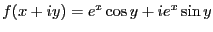 $f(x+iy) = e^x \cos y+ ie^x \sin y$