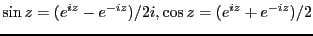 $\sin z = (e^{iz}-e^{-iz})/2i, \cos z = (e^{iz}+e^{-iz})/2$