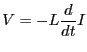 $\displaystyle V=-L \frac{d}{dt} I$