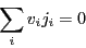 \begin{displaymath}\sum_i v_i j_i = 0\end{displaymath}