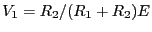 $V_1 = R_2/(R_1+R_2)E$