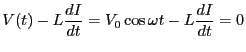 $\displaystyle
V(t) - L \frac{dI}{dt}= V_0 \cos \omega t -L \frac{dI}{dt}= 0$