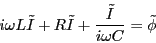 \begin{eqnarray*}
i \omega L\tilde{I} + R \tilde{I} + \frac{\tilde{I}}{i \omega C}
= \tilde{\phi}
\end{eqnarray*}