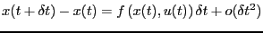 $\displaystyle x(t+\delta t) - x(t) = f\left(x(t), u(t)\right)\delta t + o(\delta t^2)$