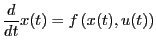 $\displaystyle \frac{d}{dt}x(t) = f\left( x(t), u(t)\right)$