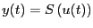 $\displaystyle y(t) = S\left( u(t)\right)$