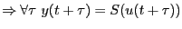$\displaystyle \Rightarrow \forall \tau \,\,
y(t+\tau) = S(u(t+\tau))$