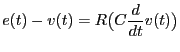 $\displaystyle e(t) - v(t) = R \bigl(C\frac{d}{dt} v(t)\bigr)$