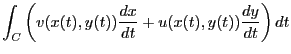 $\displaystyle \int_C \left( v(x(t),y(t))\frac{dx}{dt}+u(x(t),y(t))\frac{dy}{dt}\right)dt$