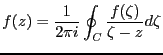 $\displaystyle f(z) = \frac{1}{2 \pi i}\oint_C \frac{f(\zeta)}{\zeta-z}d\zeta$