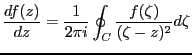 $\displaystyle \frac{d f(z)}{dz}
= \frac{1}{2 \pi i}\oint_C \frac{f(\zeta)}{(\zeta-z)^2}d\zeta$