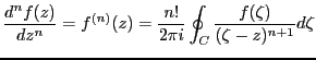 $\displaystyle \frac{d^n f(z)}{dz^n} =f^{(n)}(z)
= \frac{n!}{2 \pi i}\oint_C \frac{f(\zeta)}{(\zeta-z)^{n+1}}d\zeta$