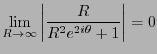 $\displaystyle
\lim_{R \rightarrow \infty}\left\vert\frac{R}{R^2 e^{2 i
\theta}+1}\right\vert=0$