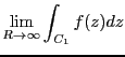 $\displaystyle \lim_{R \rightarrow \infty }\int_{C_1} f(z)dz$