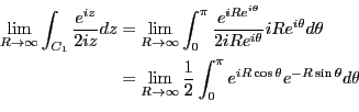 \begin{eqnarray*}
\lim_{R \rightarrow \infty }\int_{C_1} \frac{e^{iz}}{2iz}dz
&=...
...2}\int_0^\pi
e^{iR \cos \theta} e^{ -R \sin \theta} d\theta \\
\end{eqnarray*}