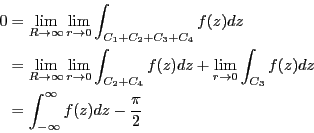 \begin{eqnarray*}
0&=&
\lim_{R \rightarrow \infty} \lim_{r \rightarrow 0}
\int_{...
...{C_3}f(z)dz\\
&=&
\int_{-\infty}^\infty f(z)dz - \frac{\pi}{2}
\end{eqnarray*}