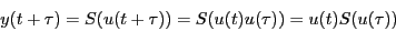 \begin{displaymath}y(t+\tau) = S(u(t+\tau))=S(u(t)u(\tau))=u(t)S(u(\tau))\end{displaymath}