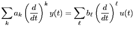 $\displaystyle \sum_k a_k \left( \frac{d}{dt}\right)^k y(t)
= \sum_\ell b_\ell \left( \frac{d}{dt}\right)^\ell u(t)$