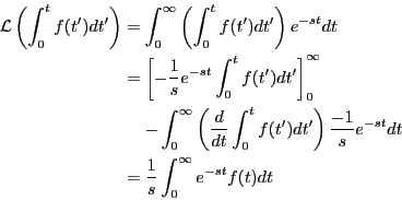 \begin{eqnarray*}
{\mathcal L}\left( \int_0^t f(t')dt' \right)
&=& \int_0^\infty...
...umber \\
&=& \frac{1}{s}\int_0^\infty e^{-st} f(t)dt
\nonumber
\end{eqnarray*}