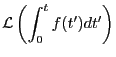 $\displaystyle {\mathcal L}\left( \int_0^t f(t')dt' \right)$