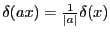 $\delta(ax) = \frac{1}{\vert a\vert}\delta(x)$