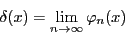 \begin{displaymath}\delta(x) = \lim_{n\rightarrow \infty} \varphi_n(x)\end{displaymath}