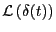 $\mathcal{L}\left( \delta (t)\right)$