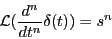 \begin{displaymath}\mathcal{L}(\frac{d^n}{dt^n}\delta(t)) = s^n\end{displaymath}