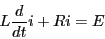 \begin{displaymath}L \frac{d}{dt} i + R i = E \end{displaymath}