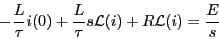 \begin{displaymath}-\frac{L}{\tau} i(0)+ \frac{L}{\tau} s {\mathcal L}(i)
+ R {\mathcal L}(i) = \frac{E}{s}\end{displaymath}