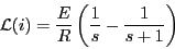 \begin{displaymath}{\mathcal L}(i)
= \frac{E}{R}\left(\frac{1}{s} - \frac{1}{s+1}\right)\end{displaymath}