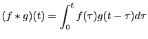 $\displaystyle (f*g)(t) = \int_0^t f(\tau)g(t-\tau)d\tau$