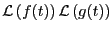 $\mathcal{L}\left( f(t)\right)\mathcal{L}\left( g(t)\right) $