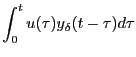 $\displaystyle \int_0^t u(\tau)y_\delta(t-\tau)d\tau$