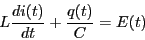 \begin{displaymath}L \frac{di(t)}{dt}+\frac{q(t)}{C}=E(t) \end{displaymath}