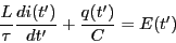 \begin{displaymath}\frac{L}{\tau} \frac{di(t')}{dt'}+\frac{q(t')}{C}=E(t') \end{displaymath}