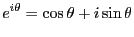 $\displaystyle e^{i \theta} = \cos \theta + i \sin \theta$