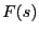 $\displaystyle F(s)$