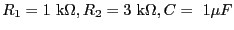 $R_1=1~{\rm k}\Omega, R_2=3~{\rm k}\Omega, C=~1\mu F$