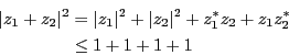 \begin{eqnarray*}
\vert z_1+z_2\vert^2 &=& \vert z_1\vert^2 + \vert z_2\vert^2 + z_1^*z_2 +z_1 z_2^* \\
&\le& 1+1+1+1
\end{eqnarray*}