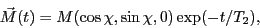 \begin{eqnarray*}
\vec{M}(t) = M (\cos \chi, \sin \chi, 0) \exp(-t/T_2),
\end{eqnarray*}