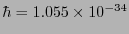 $\hbar = 1.055 \times 10^{-34}$