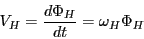 \begin{eqnarray*}
V_H = \frac{d \Phi_H}{dt}
= \omega_H \Phi_H
\end{eqnarray*}