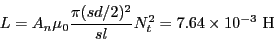 \begin{eqnarray*}
L = A_n \mu_0 \frac{\pi (sd/2)^2}{sl} N_t^2 = 7.64 \times 10^{-3}~{\rm H}
\end{eqnarray*}