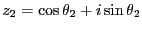 $z_2 = \cos \theta_2 + i \sin
\theta_2$